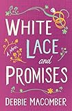 White Lace and Promises: A Novel (Debbie Macomber Classics) by Debbie Macomber
