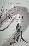 The Inner Heart of Reiki: Rediscovering Your True Self by Frans Stiene