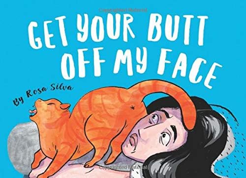 Rosa SilvaGet Your Butt Off My Face: the Cat Butt Book (Crazy Cat Lady Gifts Collection)