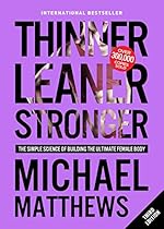 Thinner Leaner Stronger: The Simple Science of Building the Ultimate Female Body (Muscle for Life Book 2)