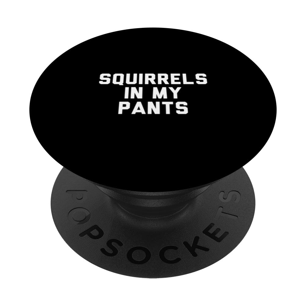 Squirrels in My Pants PopSockets Swappable PopGrip