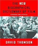 The New Biographical Dictionary of Film: Expanded and Updated by David Thomson