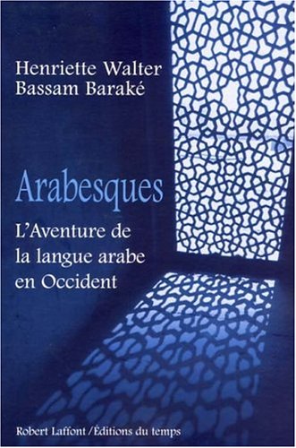 Arabesques: l'aventure de la langue arabe en Occident