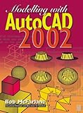 Modelling with AutoCAD 2002, McFarlane, Bob, 0750656115