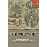 Other People's Money: How Banking Worked in the Early American Republic (How Things Worked)