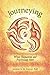 Journeying: Where Shamanism and Psychology Meet by Jeannette Marie Gagan