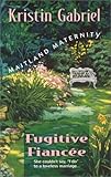 Fugitive Fiancée (Maitland Maternity Quartet #4) (Continuities Plus)