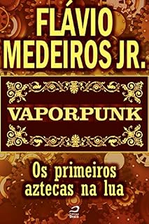 Livro Vaporpunk - Os primeiros aztecas na lua