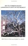 Key to Common Woody Landscape Plants in the Midwest, Stidd, Benton M. and Henry, Robert D., 0875635083
