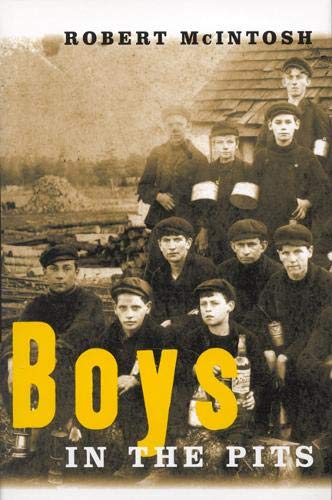 Boys in the Pits: Child Labour in Coal Mines by Robert McIntosh