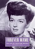 Forever Mame: The Life of Rosalind Russell (Hollywood Legends Series) by Bernard F. Dick