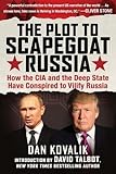 The Plot to Scapegoat Russia: How the CIA and the Deep State Have Conspired to Vilify Putin