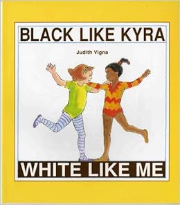 Black Like Kyra White Like Me An Albert Whitman Prairie Book Vigna Judith Vigna Judith 9780807507797 Amazon Com Books