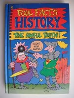 Foul Facts History the Awful Truth 0752553070 Book Cover