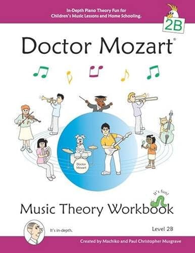 Download Doctor Mozart Music Theory Level 2B: In-Depth Piano Theory Fun for Children's Music Lessons and Home Schooling PDF