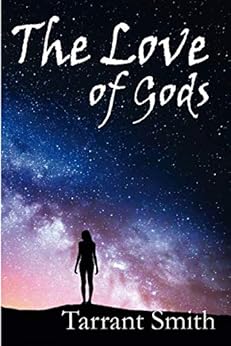 The Love of Gods (The Legends of the Pale Series Book 1) by [Smith, Tarrant]