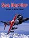 Sea Harrier The Last All British Fighter by 