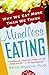 Mindless Eating: Why We Eat More Than We Think by Brian Wansink