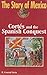 Cortez and the Spanish Conquest (The Story of Mexico) by 