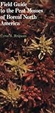 Field Guide to the Peat Mosses of Boreal North America, McQueen, Cyrus B., 087451522X