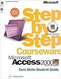 Microsoft Access 2000 Step-by-Step Courseware Core Skills Student Guide, ActiveEducation Staff, 0735607028