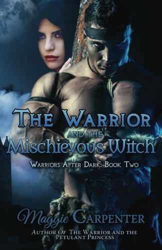 The Warrior and the Mischievous Witch (Warriors After Dark) (Volume 2)
