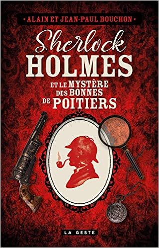 Amazon Fr Sherlock Holmes Le Mystere Des Bonnes De Poitiers Bouchon Jean Paul Bouchon Alain Livres