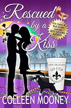 Rescued By A Kiss (The New Orleans Go Cup Chronicles Book 1) by [Mooney, Colleen]