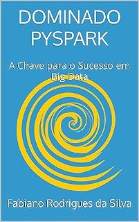 Livro Dominado PySpark: A Chave para o Sucesso em Big Data