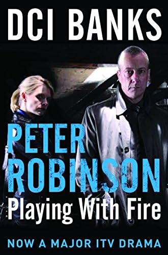 DCI BANKS: Playing With Fire (The Inspector Banks Series) Paperback – 19 Aug. 2011