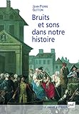 Bruits et sons dans notre histoire: Essai sur la reconstitution du paysage sonore (Noeud gordien) (F by Jean Pierre Gutton