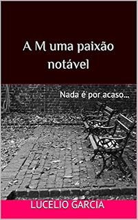 Livro A M uma paixão notável: Nada é por acaso...