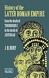 History of the Later Roman Empire: From the Death of Theodosius I to the Death of Justinian (Volume by J. B. Bury