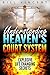 Understanding Heaven's Court System: Explosive Life Changing Secrets