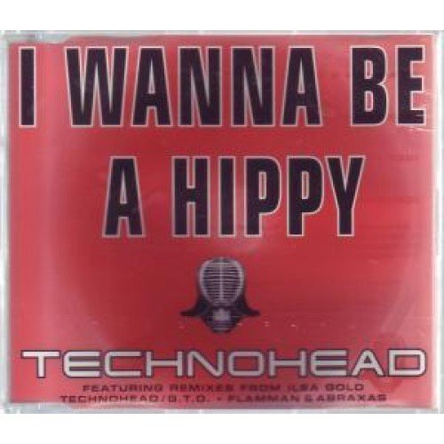 Technohead - I Wanna Be A Hippy - Zortam Music