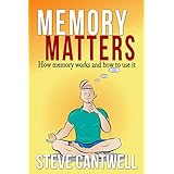 Memory Matters: How memory works and how to use it