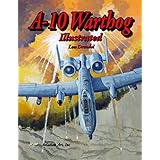A-10 Warthog Illustrated (The Illustrated Series of Military Aircraft)
