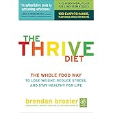 The Thrive Diet: The Whole Food Way to Lose Weight, Reduce Stress, and Stay Healthy for Life