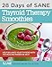 28 Days of Calorie Myth & SANE Certified Thyroid Therapy Green Smoothies: Safely and Naturally Reverse Thyroid Damage, Heal Hormones, and Address the Hidden Causes of Stubborn Belly Fat & Low Energy