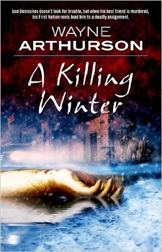 A Killing Winter (The Leo Desroches Mysteries): Wayne Arthurson: 9780765324207: Amazon.com: Books