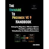 The VMware-to-Proxmox VE 9 Handbook: Enterprise Migration, VMware vSphere Transition, and Open-Source Virtualization for Modern Datacenters