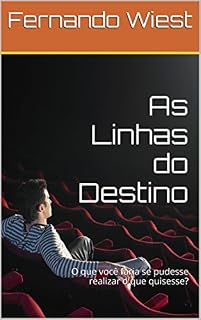 Livro As Linhas do Destino: O que você faria se pudesse realizar o que quisesse?