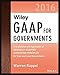 Wiley GAAP for Governments 2016: Interpretation and Application of Generally Accepted Accounting Principles for State and Local Governments (Wiley Regulatory Reporting)