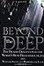 Beyond the Deep: The Deadly Descent into the World's Most Treacherous Cave