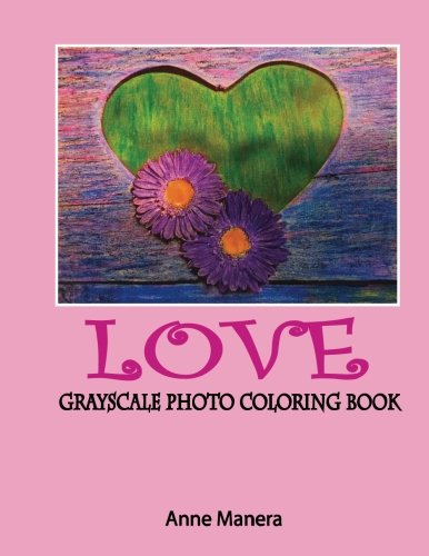 Love Grayscale Photo Coloring Book by Anne Manera