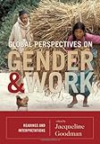 Global Perspectives on Gender and Work: Readings and Interpretations, , 074255614X