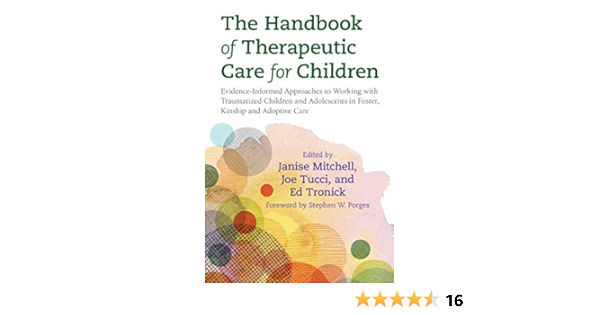 The Handbook Of Therapeutic Care For Children Evidence Informed Approaches To Working With Traumatized Children And Adolescents In Foster Kinship And Adoptive Care Kindle Edition By Edited By Janise Mitchell Joe Tucci