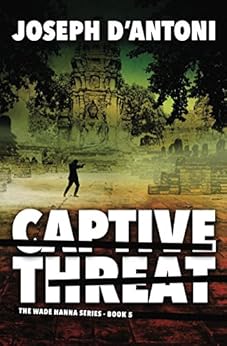 Captive Threat (The Wade Hanna Series Book 5) by [D'Antoni, Joseph]