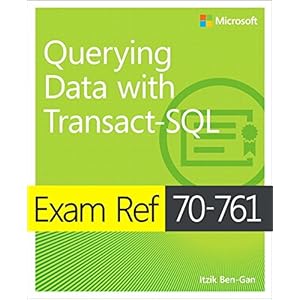 Exam Ref 70-761 Querying Data with Transact-SQL