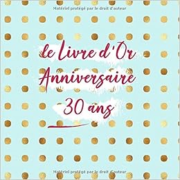 Le Livre D Or Anniversaire 30 Ans Nous Te Souhaitons Un Joyeux Et Petillant Anniversaire Personnaliser Le Livre D Anniversaire Pour Une Personne Tres Speciale Idees Cadeaux French Edition Desophie Cadeauxlivres